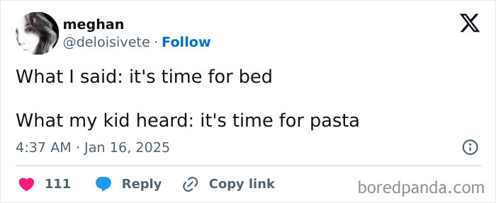Tweet about funny parenting: "What I said: it's time for bed. What my kid heard: it's time for pasta."