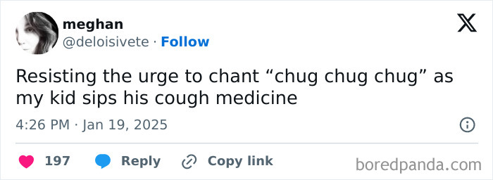 Tweet about parenting humor: "Resisting the urge to chant 'chug chug chug' as my kid sips his cough medicine."