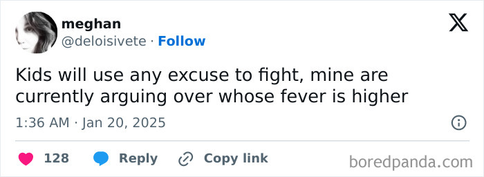 Funny parenting tweet about kids arguing whose fever is higher, by user meghan (@deloisivete).