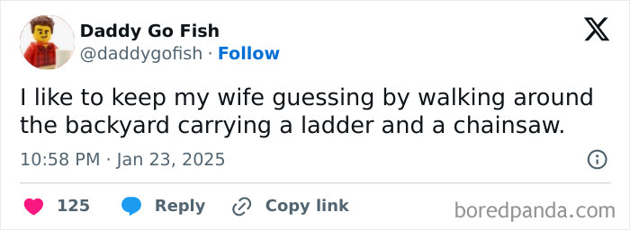 Funny tweet about keeping a wife guessing with a ladder and chainsaw in the backyard, posted by Daddy Go Fish.