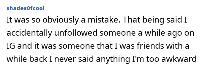 Text commentary discussing accidental Instagram unfollowing. Text commentary discussing accidental Instagram unfollowing.