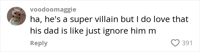 Comment about Elon Musk, humorously referring to him as a "super villain" and mentioning his dad's opinion. Comment about Elon Musk, humorously referring to him as a "super villain" and mentioning his dad's opinion.