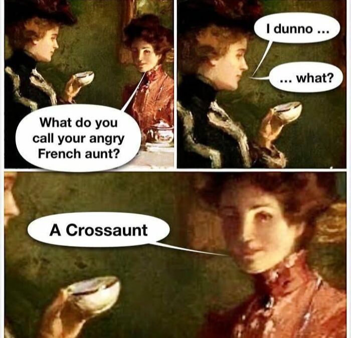 Classical art meme humorous dialogue about an angry French aunt and the punchline "A Crossaunt."