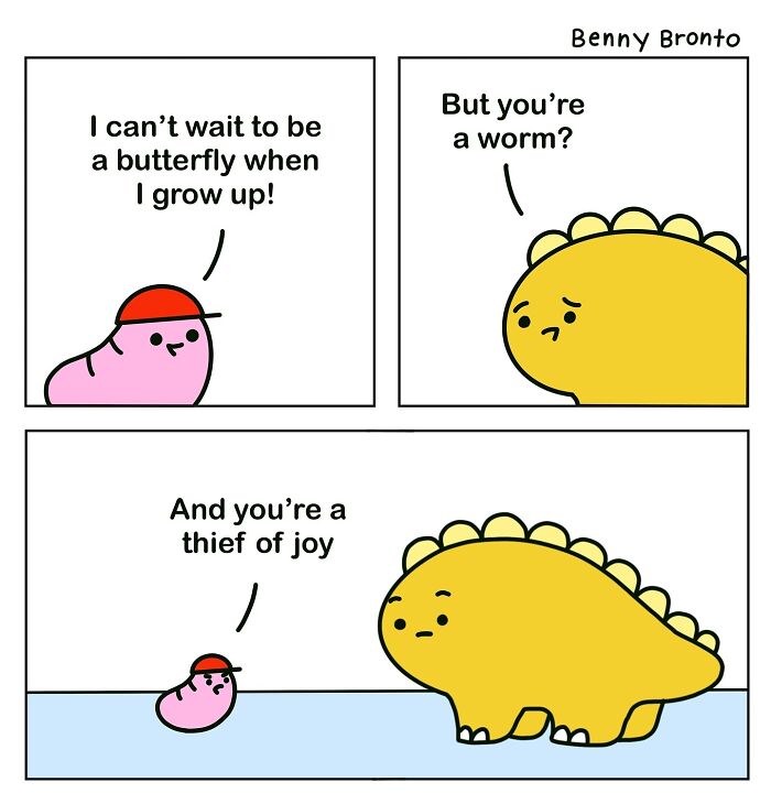 A comic of Benny Bronto and a worm having an inspiring conversation about dreams and joy.