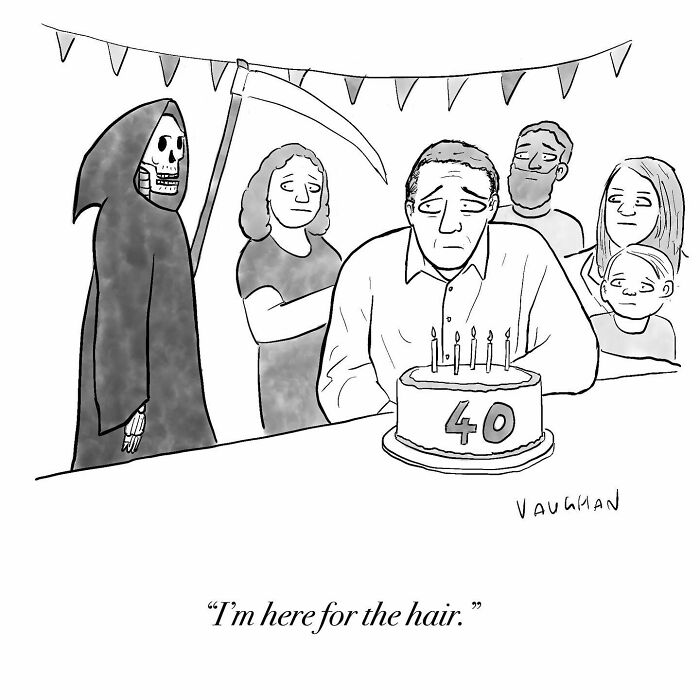 Observational comic by Vaughan Tomlinson: Grim Reaper visits man's 40th birthday, saying "I'm here for the hair."