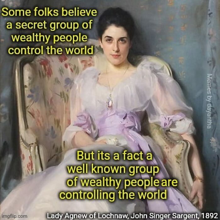 Classical art meme featuring Lady Agnew of Lochnaw with humorous text about wealthy people controlling the world.