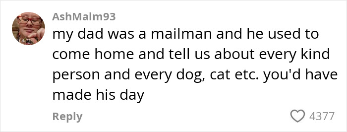 A user comments about their dad, a mailman, sharing stories of kind people and pets, with 4377 likes. A user comments about their dad, a mailman, sharing stories of kind people and pets, with 4377 likes.