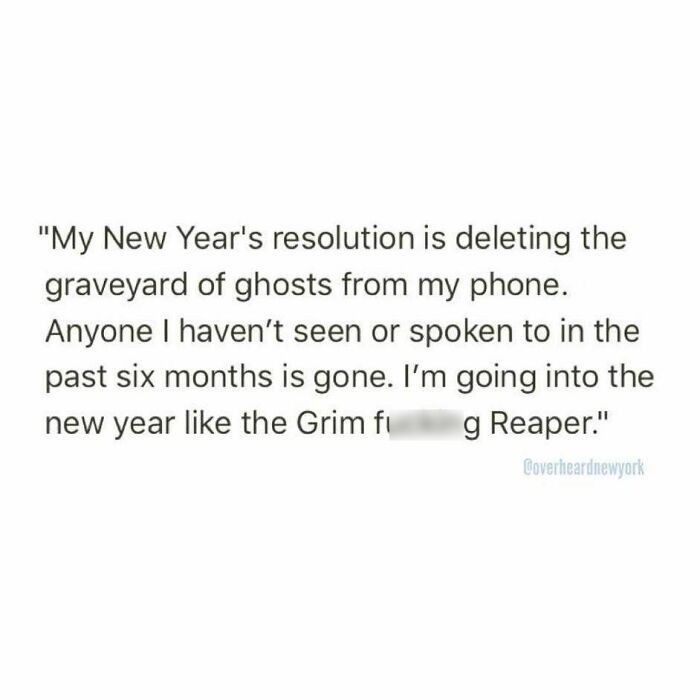 Text of a wild NYC conversation about deleting the graveyard of ghosts from a phone as a New Year's resolution.
