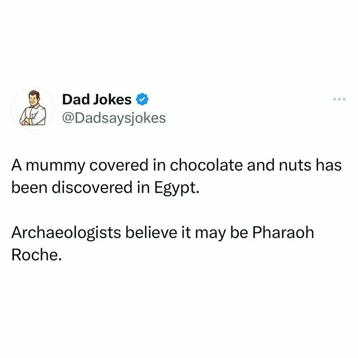 Dad joke about a mummy covered in chocolate and nuts, believed to be Pharaoh Roche, from an IG account for dad humor fans.