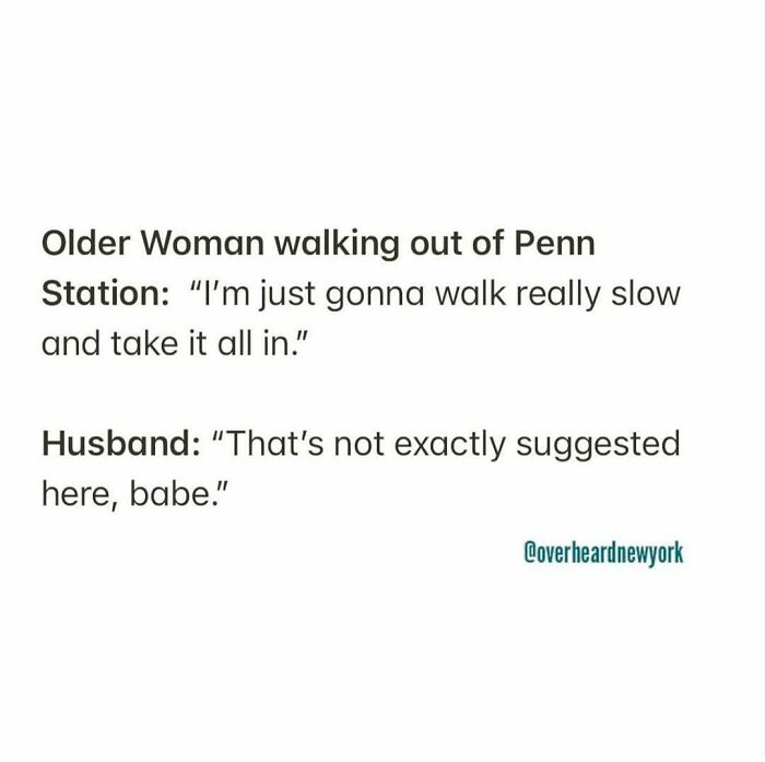 Text screenshot of a wild NYC conversation: older woman walking out of Penn Station says she will walk slow and take it all in, husband disagrees.