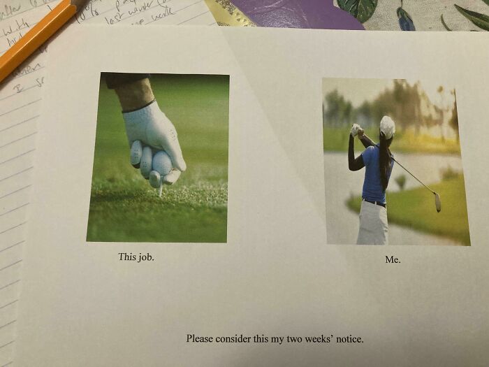 This image humorously symbolizes quitting jobs, using golf as a metaphor for submission of two weeks' notice.