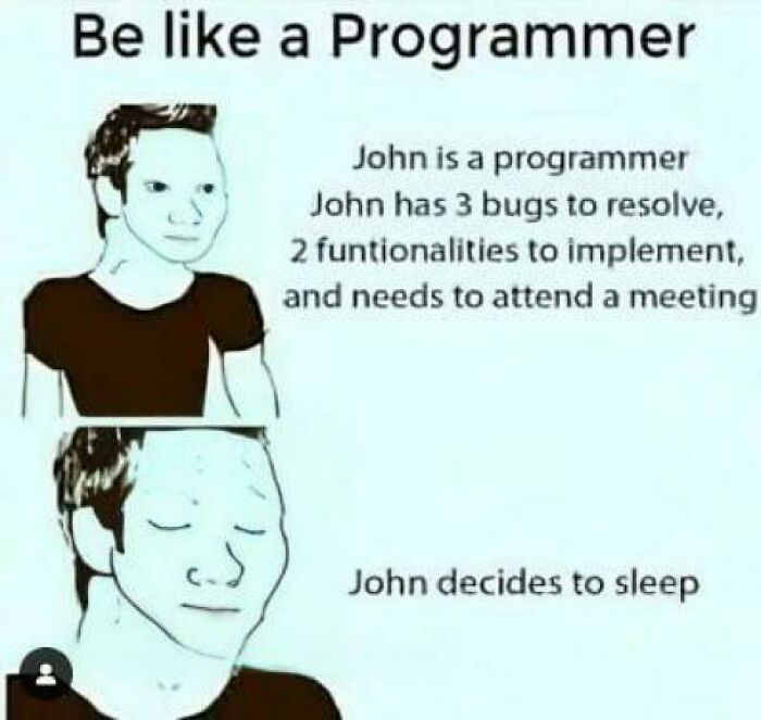 Programmer meme showing John choosing sleep over fixing bugs and meetings.