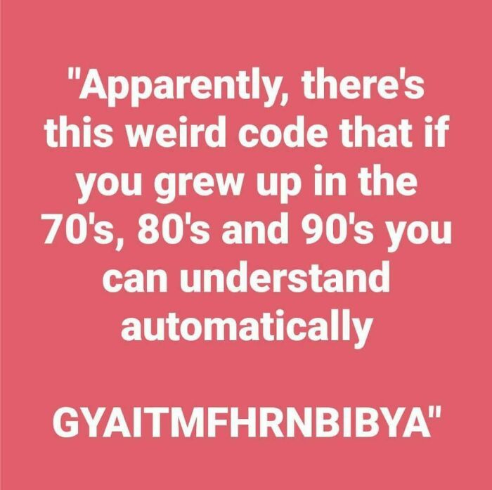 Text on a red background about a weird code only understood by those who grew up in the 70s, 80s, and 90s nostalgic photos.