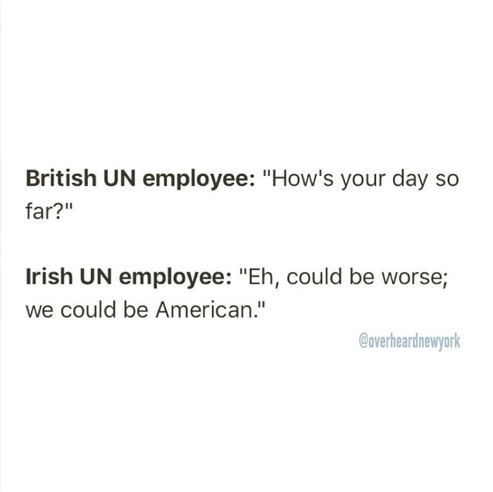 Text of a wild NYC conversation between British and Irish UN employees discussing their day humorously in overheard NYC conversations.