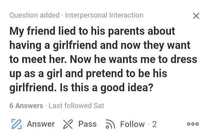 Weird question on Quora about pretending to be a friend's girlfriend to meet his parents.