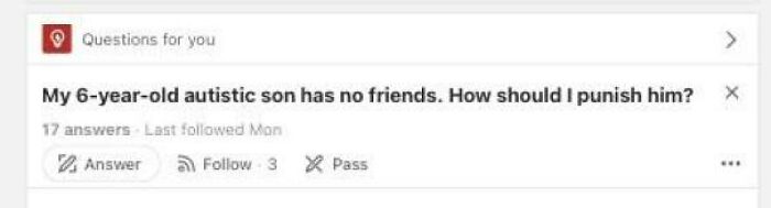 Weirdest questions on Quora: "My 6-year-old autistic son has no friends. How should I punish him?"