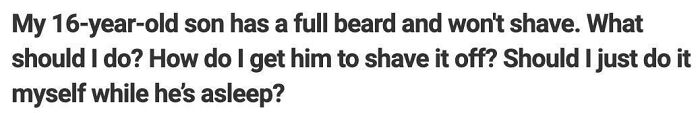 Text from Quora asking a weird question about a son with a full beard and shaving advice.