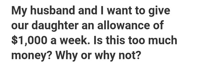 Weird question on Quora about giving a daughter a $1,000 weekly allowance.