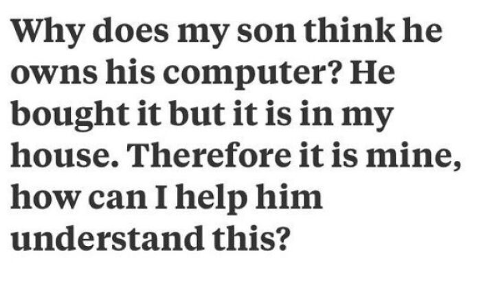 Text from Quora about a parent asking why their son thinks he owns a computer.