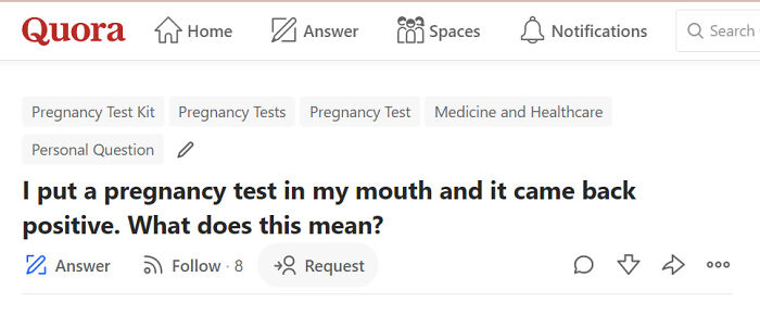 Weirdest question on Quora about using a pregnancy test incorrectly.