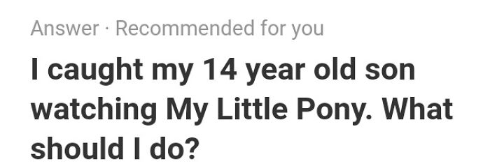 Text of a weird question from Quora about a parent seeking advice after finding their son watching My Little Pony.