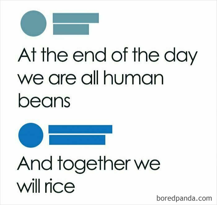 Linguistic meme with text: "At the end of the day we are all human beans. And together we will rice."