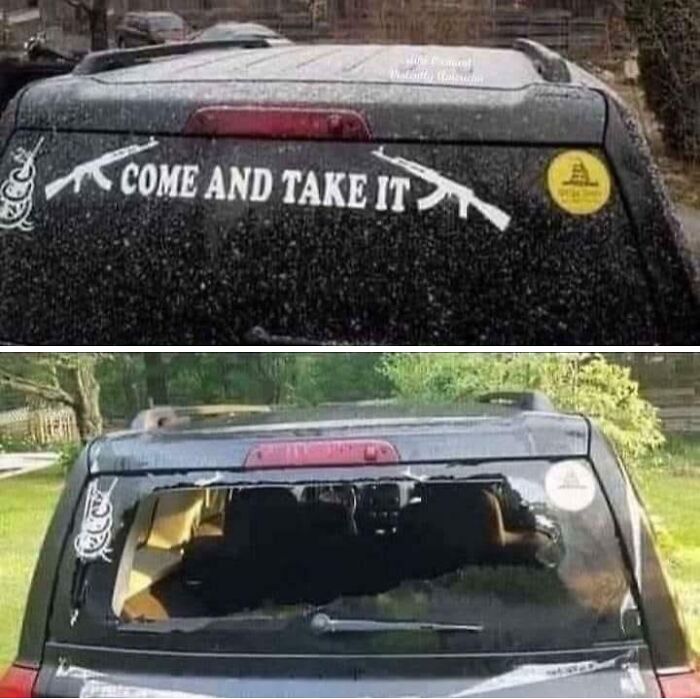 Two bumper stickers on a car: "Come and Take It" before and after a rear window breakage. Funny bumper sticker outcome.