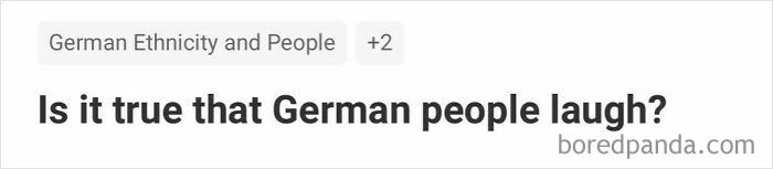 Weirdest Quora question: "Is it true that German people laugh?" displayed on Bored Panda.