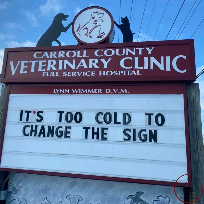 Veterinary clinic sign joke saying: "It's too cold to change the sign."