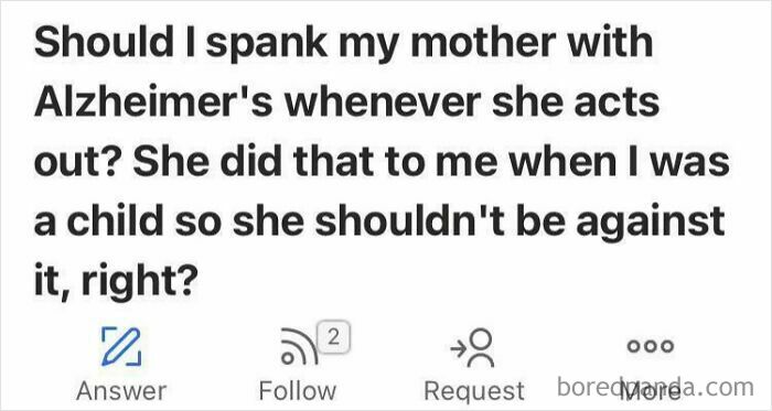 Weird question from Quora asking about spanking a mother with Alzheimer's.
