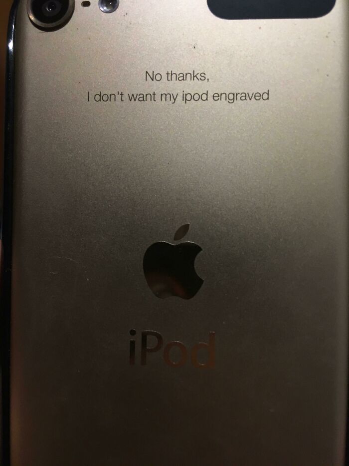 Misunderstanding leads to "No thanks, I don't want my ipod engraved" on an iPod's back.