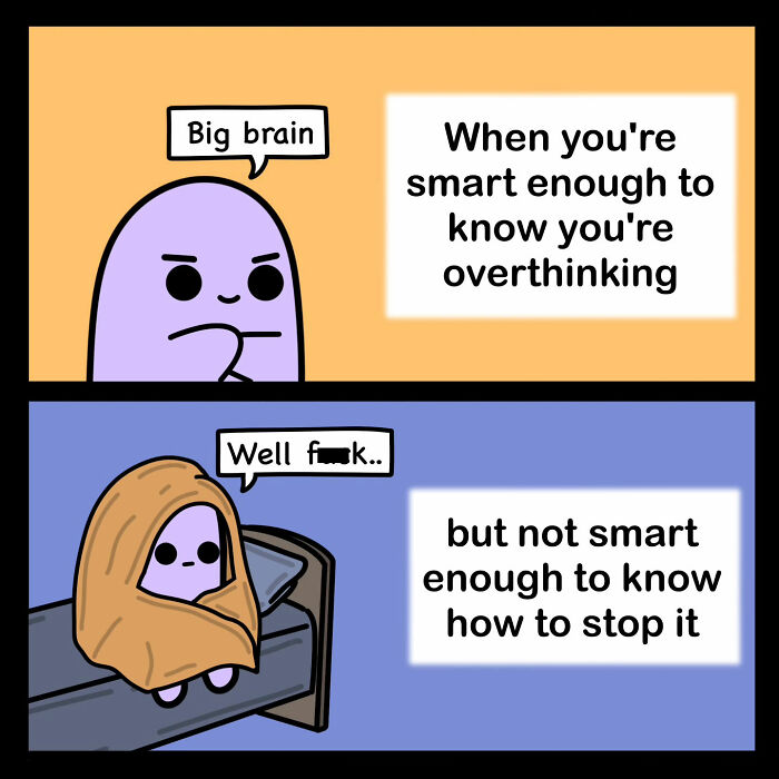 A two-panel comic about overthinking, featuring a purple character contemplating and then hiding under a blanket.