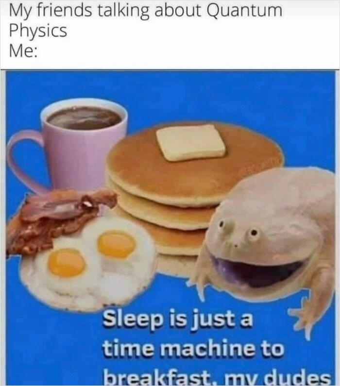 Funny meme about breakfast with a frog beside pancakes, eggs, bacon, and coffee, captioned about quantum physics.
