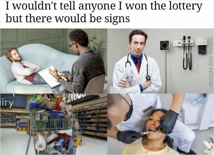 Funny meme collage showing psychiatrist, doctor, full shopping cart, and dental patient as signs of winning the lottery.