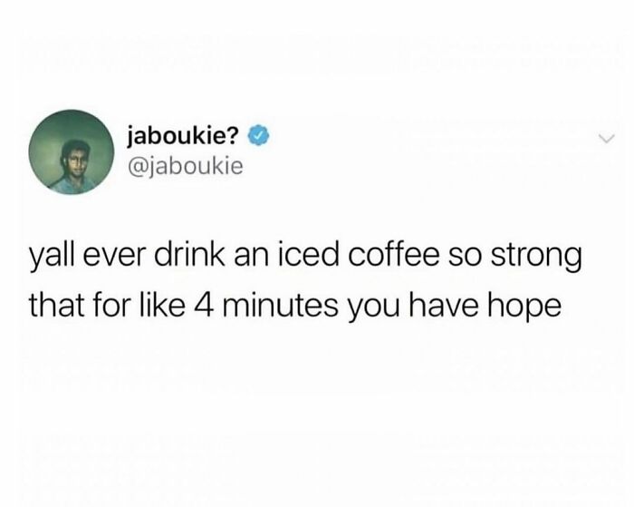 A funny meme about iced coffee giving a temporary feeling of hope.