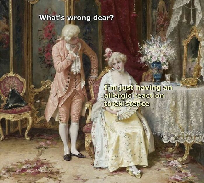 Classical art meme with a man asking a woman what's wrong, she replies with a humorous existential allergy comment.