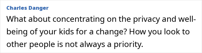 Text comment questioning priorities about appearance versus children's privacy and well-being. Text comment questioning priorities about appearance versus children's privacy and well-being.