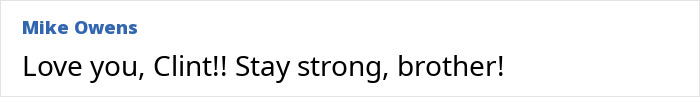 Message offering support to Clint Eastwood's son, reading: "Love you, Clint!! Stay strong, brother! Message offering support to Clint Eastwood's son, reading: "Love you, Clint!! Stay strong, brother!