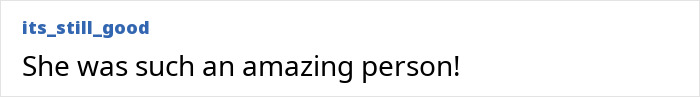 Comment from user its_still_good: "She was such an amazing person!" Mentioning a notable transformation. Comment from user its_still_good: "She was such an amazing person!" Mentioning a notable transformation.