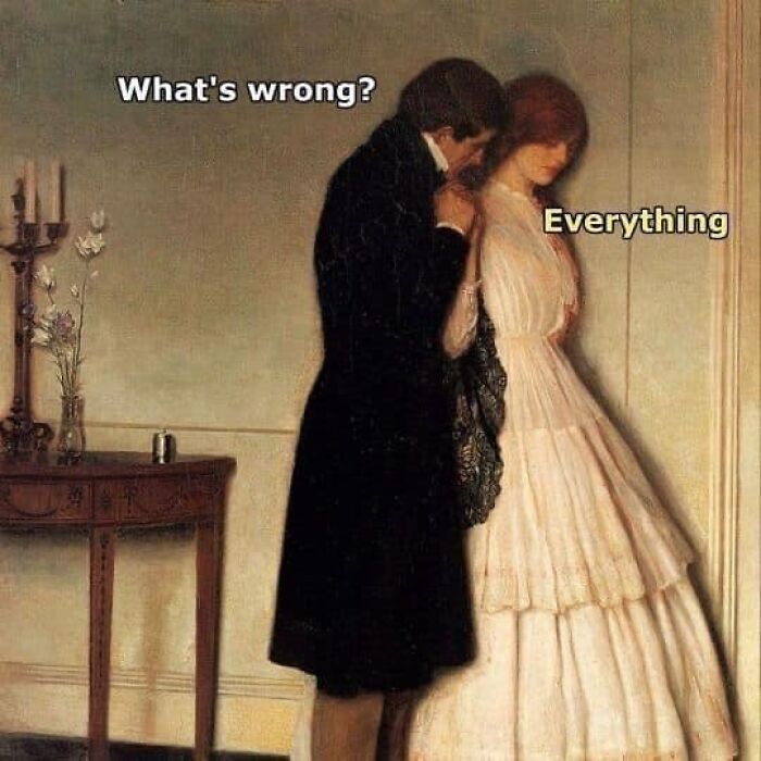 Classical art meme with a man asking, "What's wrong?" and a woman replying, "Everything."