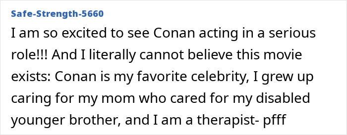 Text comment expressing excitement for Conan O'Brien's serious role in a movie, mentioning personal background.
