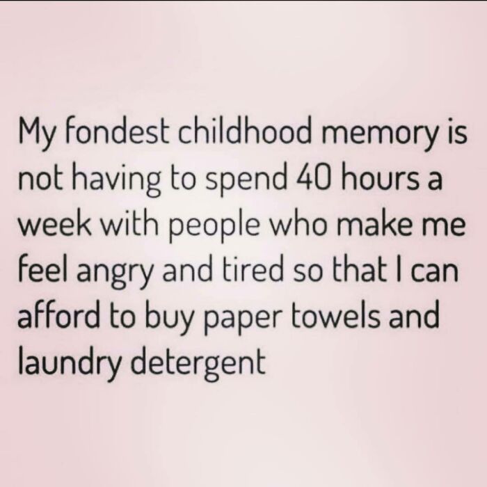 Office life meme about childhood memories, highlighting the frustrations and necessities of adult work life.