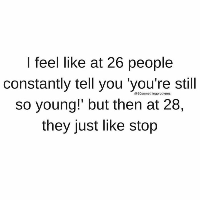Text meme about millennials finding the change in perception of age from 26 to 28 humorous.