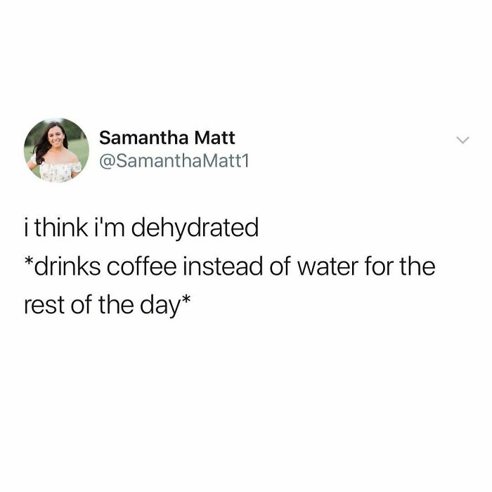 Millennials humor tweet about choosing coffee over water to stay hydrated.