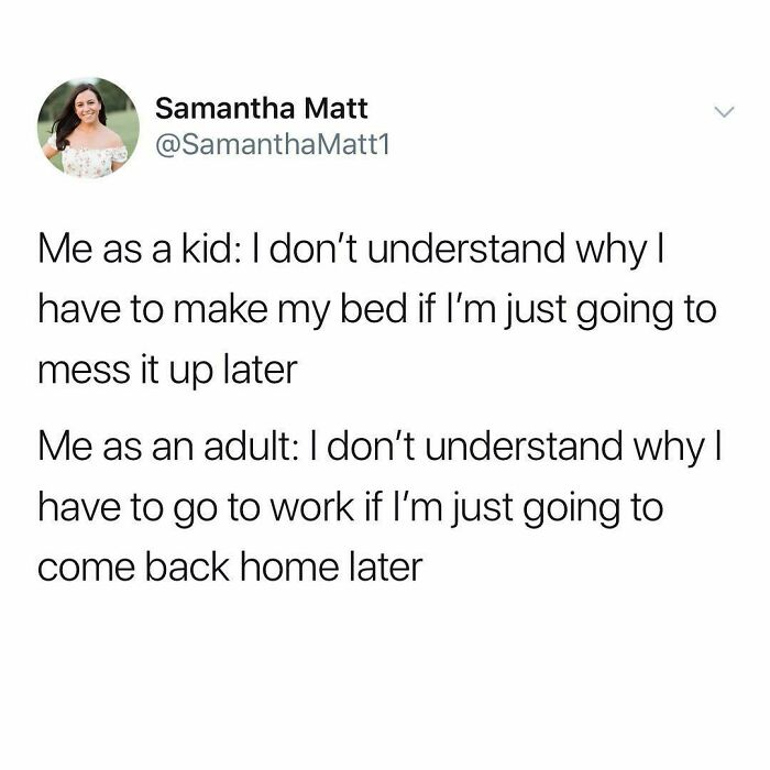 Funny millennial tweet comparing childhood and adult reasoning about chores and work.