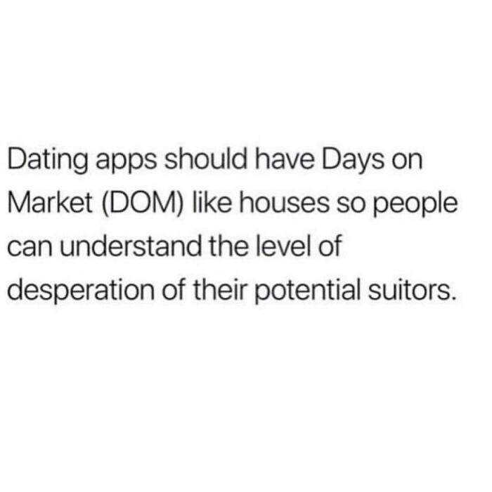 Dating meme comparing dating apps to real estate markets.