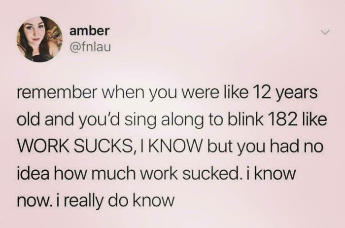 Tweet about office work humor, reminiscing about singing a Blink-182 song as a kid and realizing its truth now.