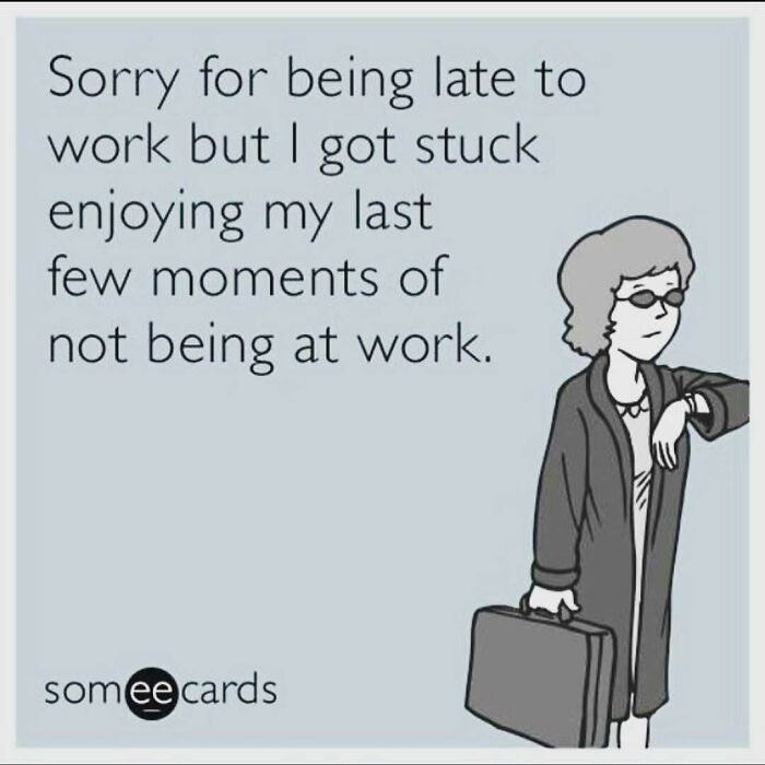 Cartoon of a person in office attire, holding a briefcase with a humorous caption about being late to work.