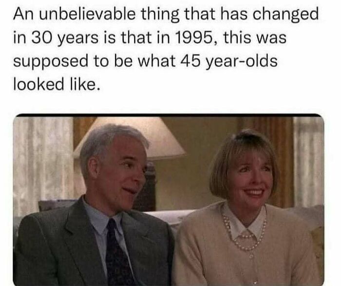 A nostalgic meme showing a couple from a 1995 movie, humorously depicting what 45-year-olds looked like then.