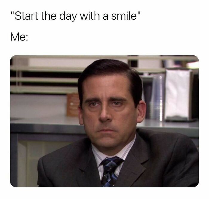 Office meme showing a man looking unamused despite starting the day with a smile.